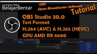 OBS Studio 300 Hasil Rekaman AMD Radeon RX 6600 H265 HEVC amp H264 AVC 2500 Kbps 60 Fps [upl. by Yevi]