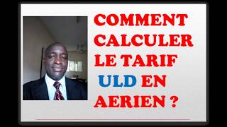 Comment calculer le tarif ULD en aérien [upl. by Melbourne]