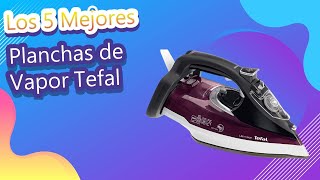 Los 5 Mejores Planchas de Vapor Tefal [upl. by Garv]