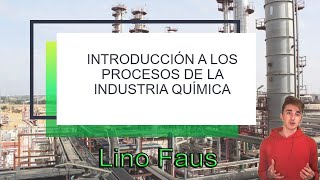 Introducción a la Industria Química  Lino Faus [upl. by Kline]