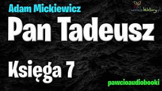 Pan Tadeusz  Księga 7  Adam Mickiewicz  Audiobook za darmo  pawcioaudiobooki [upl. by Siri129]