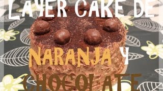 LAYER CAKE DE NARANJA Y CHOCOLATE NEGRO [upl. by Rennat]