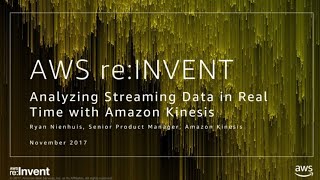 AWS reInvent 2017 Analyzing Streaming Data in Real Time with Amazon Kinesis ABD301 [upl. by Adnohsak]