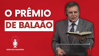 O PRÊMIO DE BALAÃO  Pr Gerson [upl. by Aryamoy]