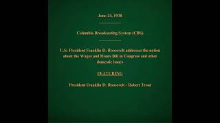 June 24 1938  CBS  Franklin Roosevelt Addresses the Nation About the Hours and Wages Bill [upl. by Kienan668]