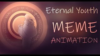 • Eternal Youth • Animation Meme [upl. by Ahsemo]