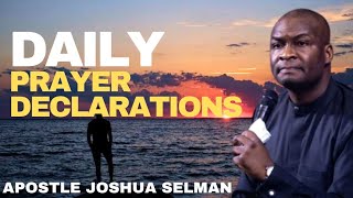 DAILY PRAYER DECLARATIONS  APOSTLE JOSHUA SELMAN [upl. by Anaili]