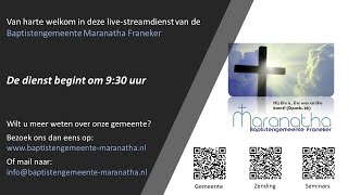 Zondagse dienst Baptistengemeente Maranatha Franeker 12 Mei 2024 [upl. by Yanahs]