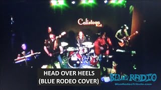 Head Over Heels Blue Radio  Blue Rodeo Tribute  Calistoga Grill [upl. by Yeliab738]