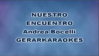 Nuestro encuentro  Andrea Bocelli  Karaoke [upl. by Ecela748]