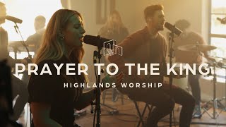 Prayer to the King  Official Music Video  Highlands Worship [upl. by Anselme710]