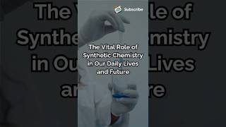 The Vital Role of Synthetic Chemistry in Our Daily Lives and Future biologychemistry dailyshorts [upl. by Nessi]