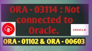 ORA03114 not connected to ORACLE  ORA01102  ORA00603 [upl. by Slavic850]