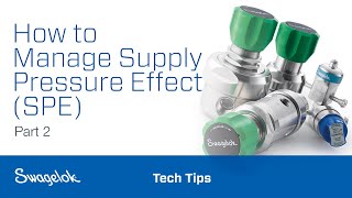 How to Manage Supply Pressure Effect SPE Part 2  Tech Tips  Swagelok 2020 [upl. by Nneb]