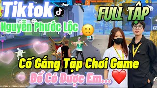 Tik Tok Free Fire  Phim ngắnCố Gắng Tập Chơi Game để có được em FULL Tập  Phước Lộc Gaming [upl. by Weaks]