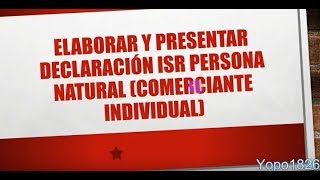 Elaborar y presentar ISR Persona Natural Comerciante Individual En Honduras 13 [upl. by Pacificia]