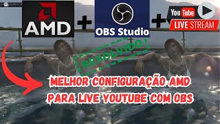 RESOLVIDO CONFIGURAÃ‡ÃƒO AMD LIVE STREAM NO YOUTUBE  OBS COM QUALIDADE RUIM PIXELADO [upl. by Wolenik]