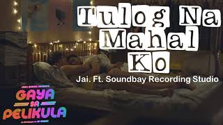 Jai  Tulog Na Mahal Ko Lyrics  Gaya Sa Pelikula Ep 8 OST [upl. by Ahsekyw125]