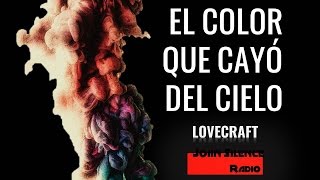 La mejor narración  EL COLOR QUE CAYÓ DEL CIELO de Lovecraft [upl. by Leoline]