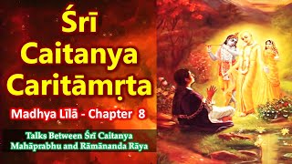 Chaitanya Charitamrita  Madhya Lila  CHAPTER 8  Talks Between Chaitanya amp Ramananda Raya [upl. by Ylra]