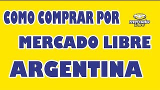 Tutorial  Como comprar por Mercado Libre Argentina 2022 [upl. by Saideman]