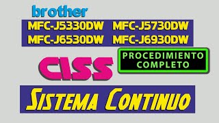 SISTEMA CONTINUO CISS BROTHER MFCJ5330DW MFCJ5730DW MFCJ6530DW PROCESO COMPLETO AL DETALLE [upl. by Stuckey]