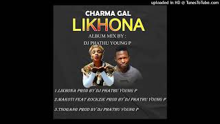 CHARMA GAL LIKHONA ALBUM MIX by Dj PHATHU YOUNG P [upl. by Ahseetal]