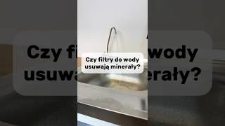 Czy filtry do wody usuwają z niej minerały filtrydowody [upl. by Mcwherter929]