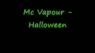 Mc Vapour Halloween [upl. by Laughlin]