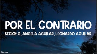 Becky G Angela Aguilar Leonardo Aguilar  POR EL CONTRARIO [upl. by Pliske344]