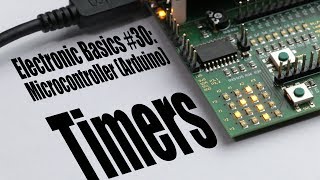 Electronic Basics 30 Microcontroller Arduino Timers [upl. by Ettevroc976]