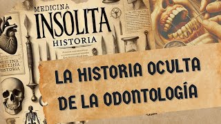 La Historia Oculta de la Odontología Medicina insólita [upl. by Sedgewinn617]