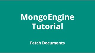 MongoEngine 5 Fetch Documents [upl. by Yecaj]