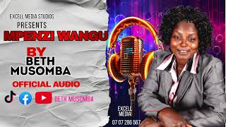 MPENZI WANGU BY BETH MUSOMBA [upl. by Zoe]