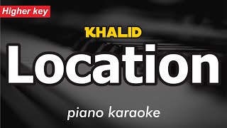 Khalid  Location piano karaoke higher key [upl. by Hillary697]