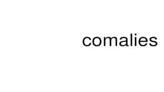 How to pronounce comalies [upl. by Nath]