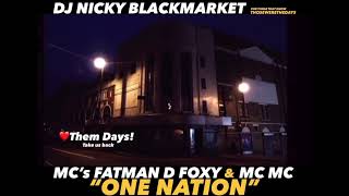 DJ NICKY BLACKMARKET MC’s FATMAN D FOXY MC MC “ONE NATION” ❤️Them Days Take us back [upl. by Catt420]