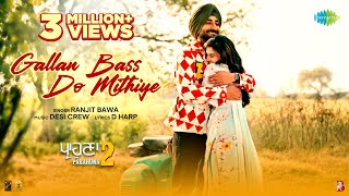 Gallan Bass Do Mithiye  Parahuna 2  Ranjit Bawa  Aditi Sharma  Ajay Hooda  New Punjabi Song [upl. by Heid679]