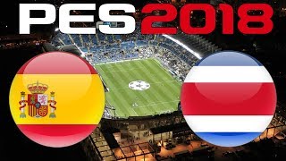 International Friendly  SPAIN vs COSTA RICA  PES 2018 [upl. by Uile]