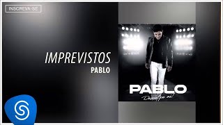 Pablo  Imprevistos Desculpe Aí Áudio Oficial [upl. by Saixela]