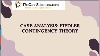 Case Analysis Fiedler Contingency Theory Case Study Solution [upl. by Elletsyrk]