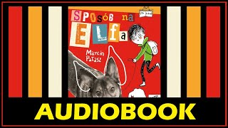 SPOSÓB NA ELFA Audiobook MP3  M Pałasz Posłuchaj lektury za darmo i pobierz całość [upl. by Beckerman]