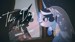 This Day Aria  My Little Pony cover【Momomich】 [upl. by Eiramenna]