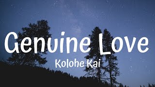 Kolohe Kai  Genuine Love Lyrics [upl. by Nosreip]