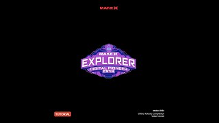 TUTOORIAL  2024 MakeX Explorer《Digital Pioneer》 [upl. by Emile]