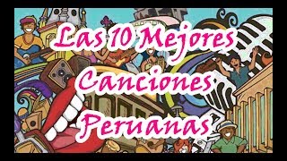 Las 10 Mejores Canciones Peruanas [upl. by Offen678]