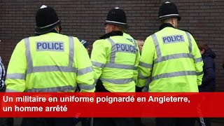 Un militaire en uniforme poignardé en Angleterre un homme arrêté [upl. by Mendes]