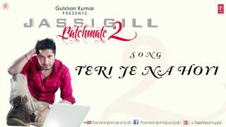 Teri Je Na Hoyi Song By Jassi Gill  Batchmate 2 [upl. by Ariaet404]