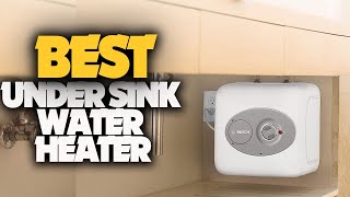 10 Best Under Sink Water Heater of 2022 [upl. by Calica]