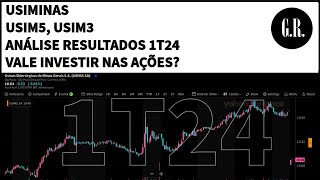 Usiminas  Resultados 1T24 2024 Vale Investir Nas Ações USIM5 USIM3 USIM Análise Fundamentalista [upl. by Amron]